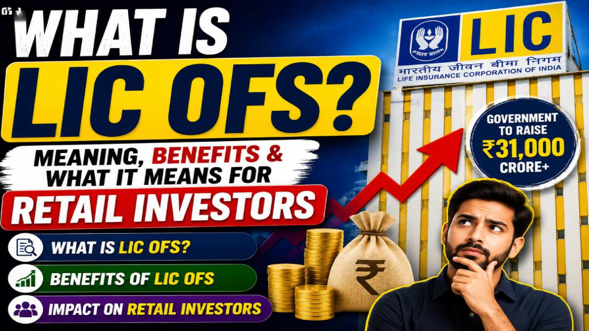 What is LIC OFS? Meaning, Benefits and What It Means for Retail Investors