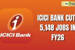 ICICI Bank Cuts 5,148 Jobs in FY26; Private Banks Reduce Nearly 12,860 Employees